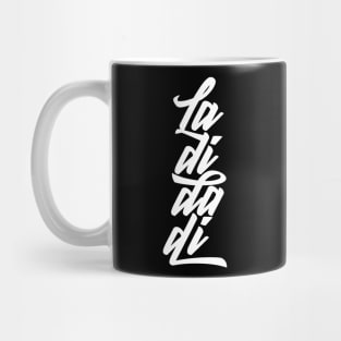 La Di Da Di Mug